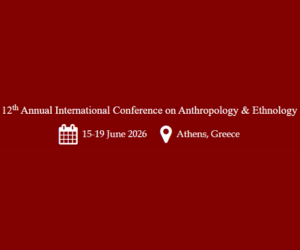 12th Annual International Conference on Anthropology & Ethnology
