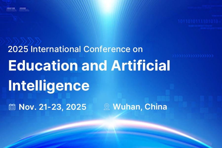 2025 International Conference on Education and Artificial Intelligence (ICEAI2025)