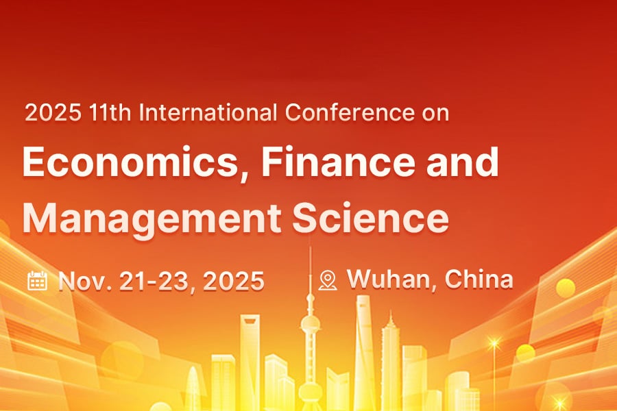 2025 11th International Conference on Economics, Finance and Management Science (ICEFMS2025)