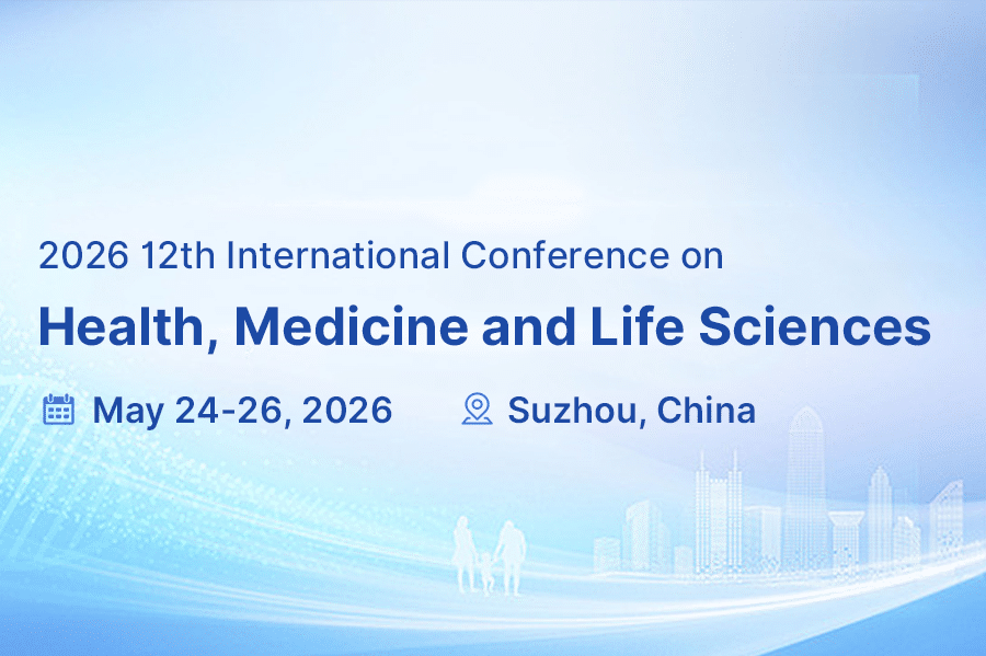 2026 12th International Conference on Health, Medicine and Life Sciences (MEDLIFE2026)