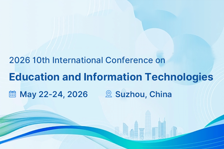 2026 10th International Conference on Education and Information Technologies (ICEDUIT2026)
