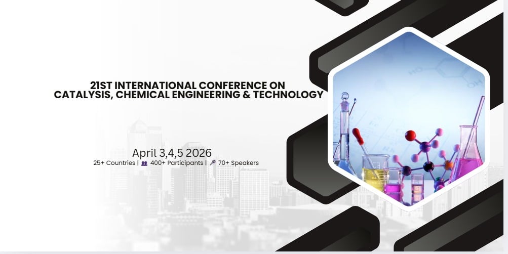 21st International Conference on Catalysis, Chemical Engineering & Technology