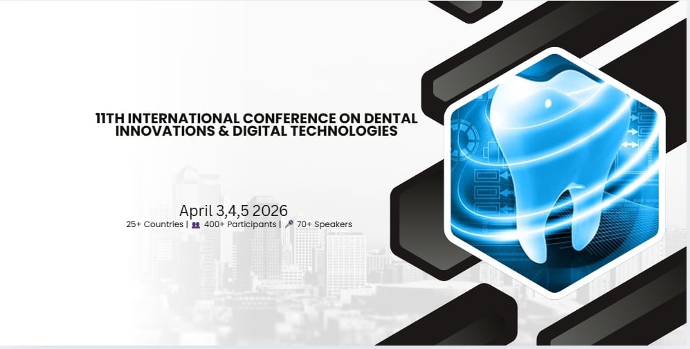 11th International Conference on Dental Innovations & Digital Technologies