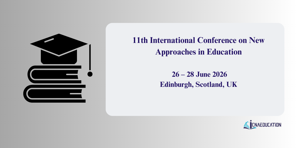 11th International Conference on New Approaches in Education (ICNAEDUCATION)