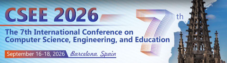 7th International Conference on Computer Science, Engineering, and Education (CSEE 2026)