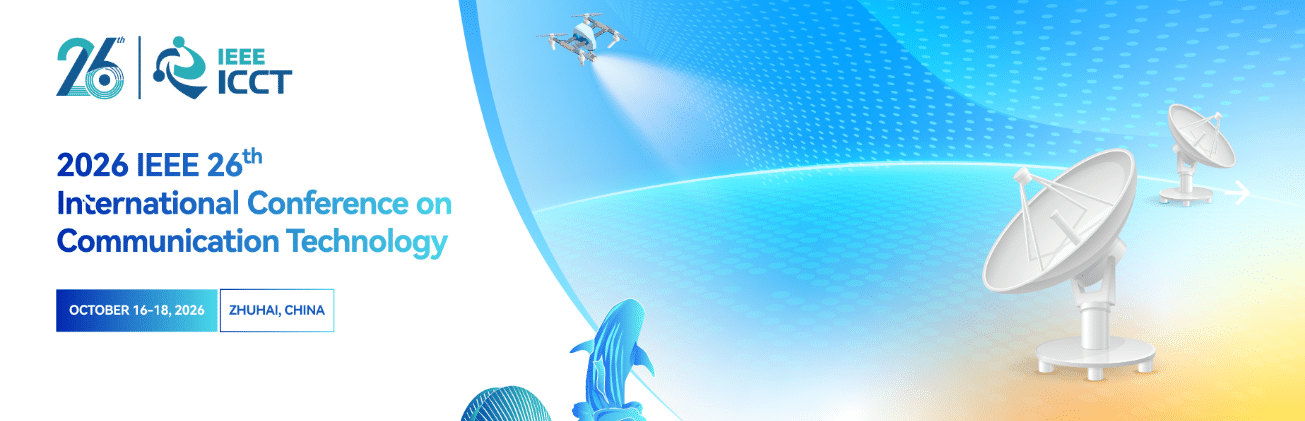 26th International Conference on Communication Technology (IEEE ICCT 2026)