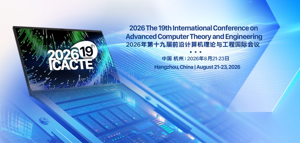 19th International Conference on Advanced Computer Theory and Engineering (ICACTE 2026)