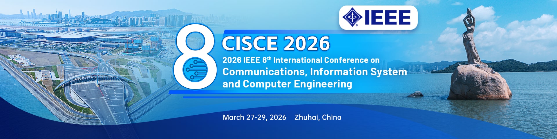 2026 IEEE 8th International Conference on Communications, Information System and Computer Engineering (IEEE-CISCE 2026)