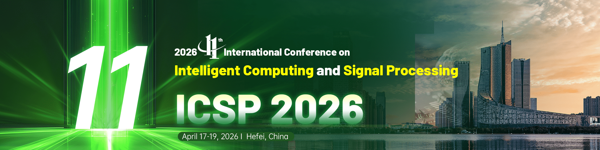 IEEE 2026 11th International Conference on Intelligent Computing and Signal Processing (ICSP 2026)