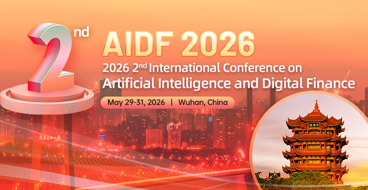 2026 2nd International Conference on Artificial Intelligence and Digital Finance (AIDF 2026)