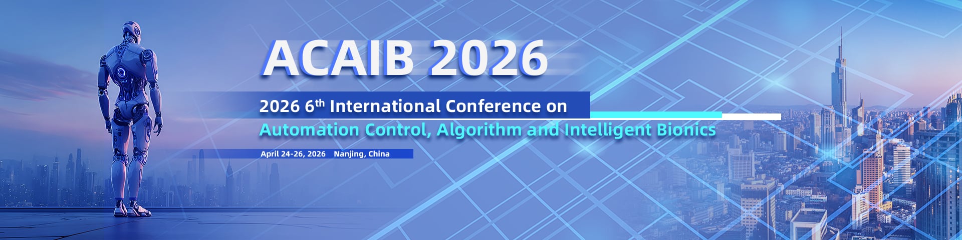 2026 6th International Conference on Automation Control, Algorithm and Intelligent Bionics (ACAIB 2026)