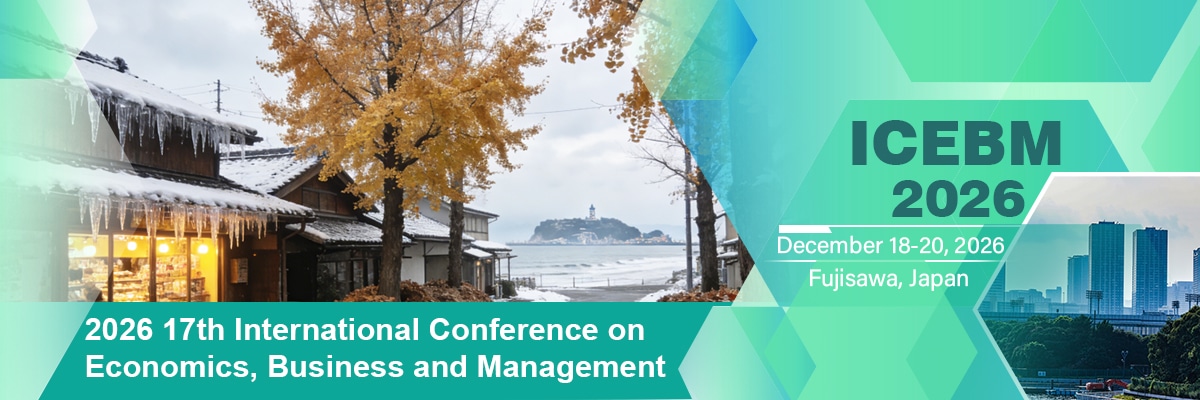 17th International Conference on Economics, Business and Management (ICEBM 2026)