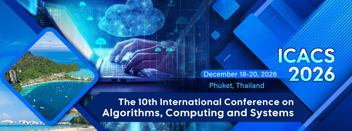 10th International Conference on Algorithms, Computing and Systems (ICACS 2026)