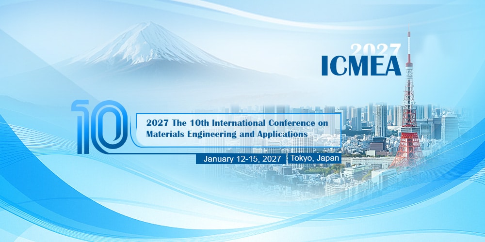 10th International Conference on Materials Engineering and Applications (ICMEA 2027)