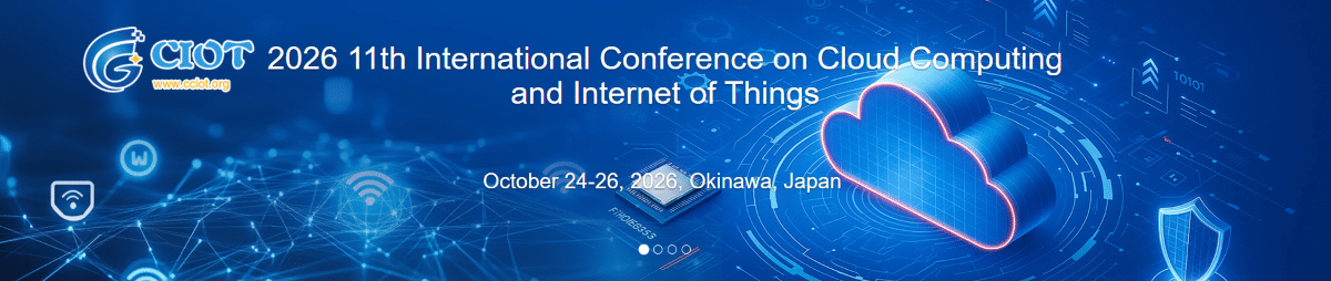 2026 11th International Conference on Cloud Computing and Internet of Things (CCIOT 2026)