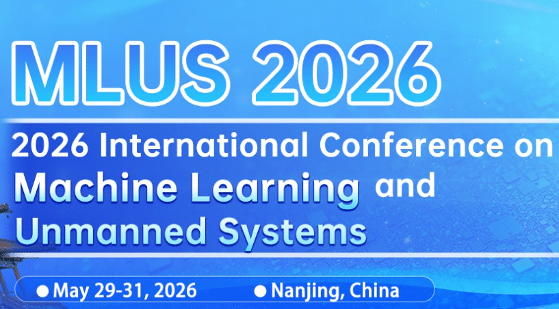 2026 International Conference on Machine Learning and Unmanned Systems (MLUS 2026)