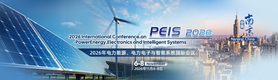 2026 International Conference on Power Energy, Electronics and Intelligent Systems (PEIS 2026)