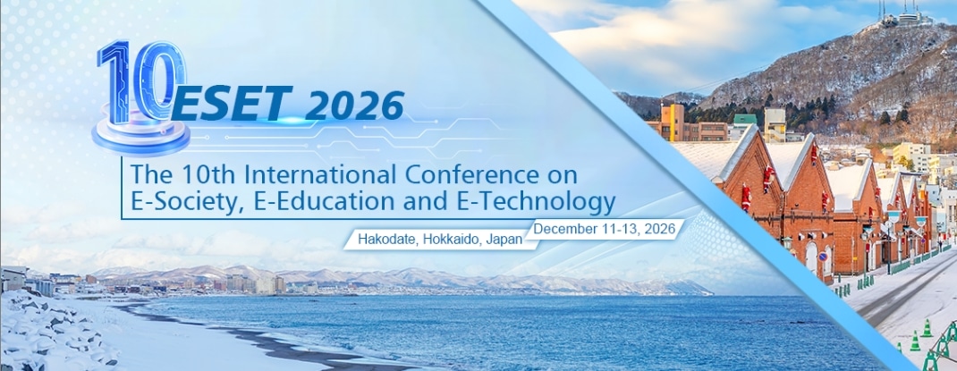 10th International Conference on E-Society, E-Education and E-Technology (ESET 2026)