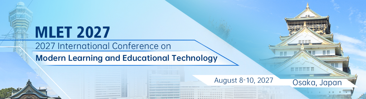 2027 International Conference on Modern Learning and Educational Technology (MLET 2027)