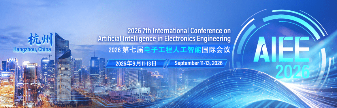 7th International Conference on Artificial Intelligence in Electronics Engineering(AIEE 2026)