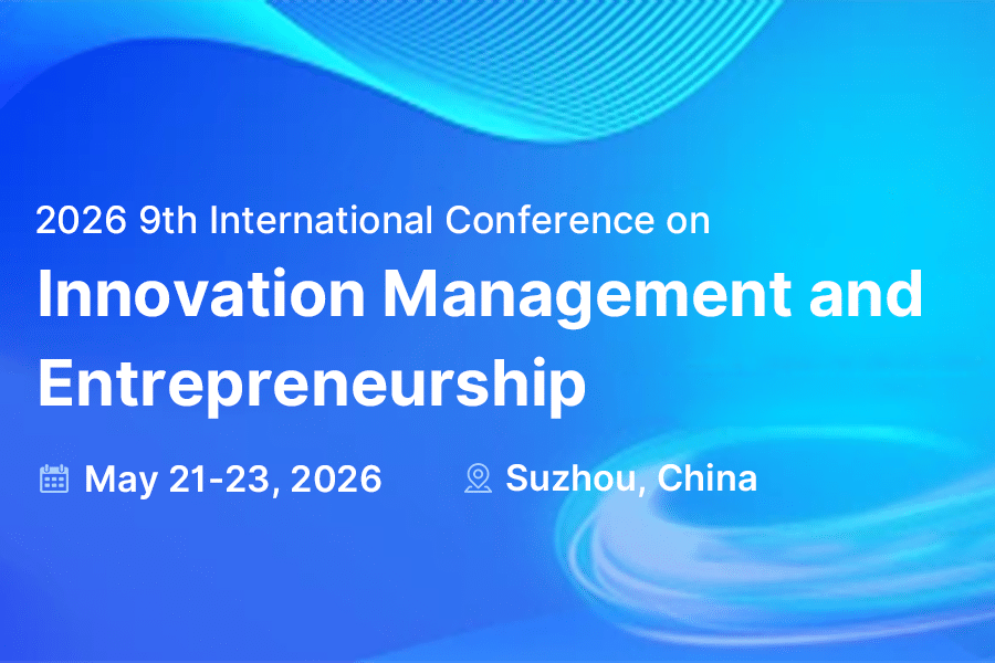 2026 9th International Conference on Innovation Management and Entrepreneurship (MGMTENTR2026)
