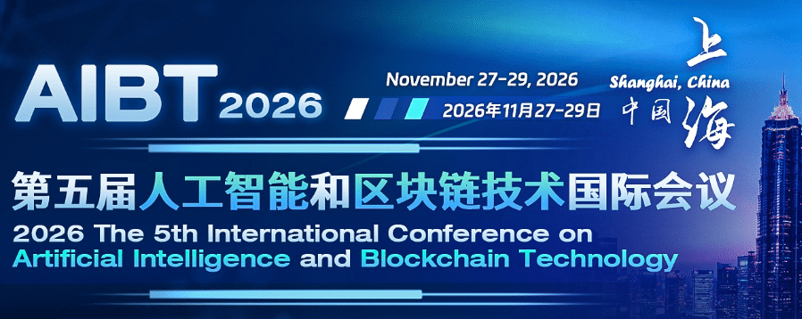 5th International Conference on Artificial Intelligence and Blockchain Technology (AIBT 2026)