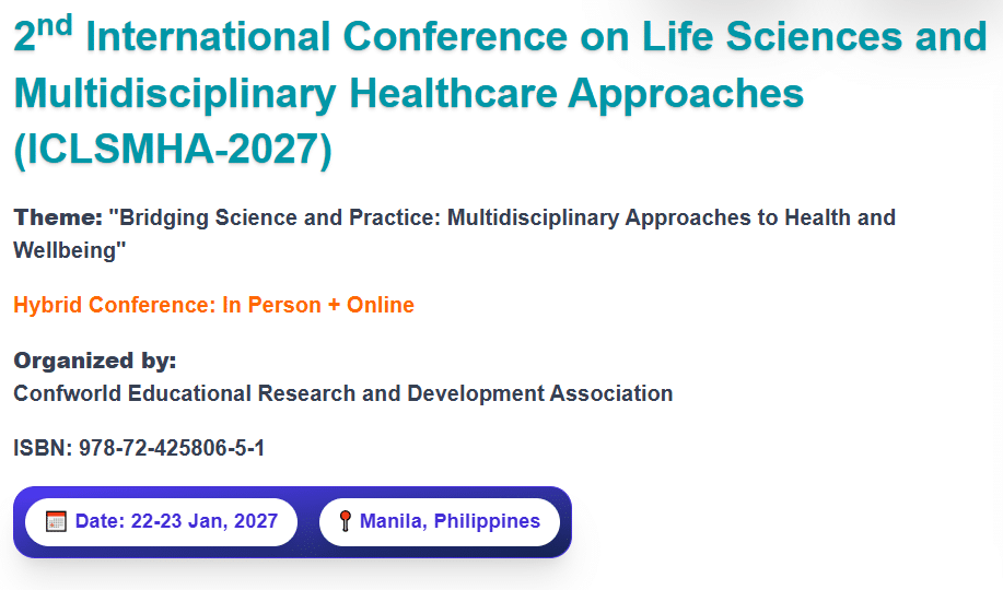 “2nd International Conference on Life Sciences and Multidisciplinary Healthcare Approaches (ICLSMHA-2027)”