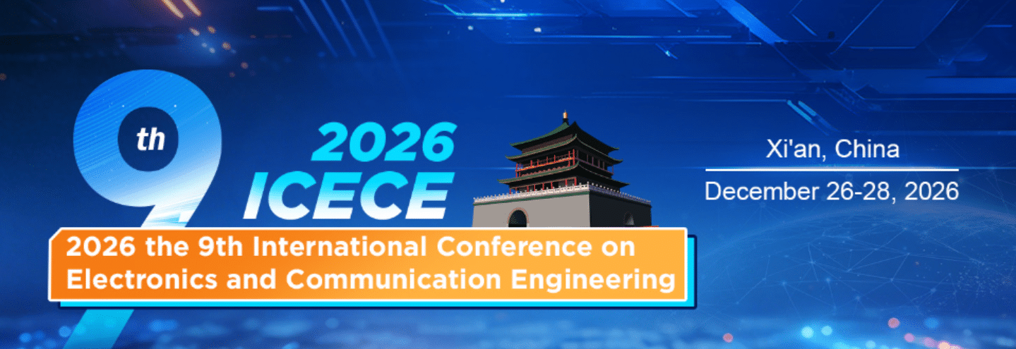9th International Conference on Electronics and Communication Engineering (ICECE 2026)