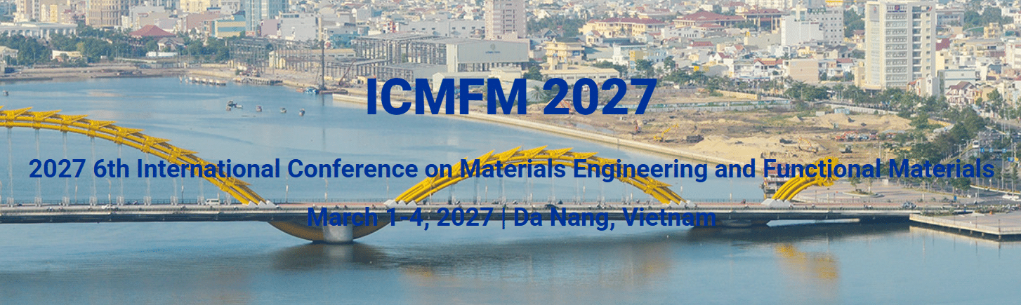 6th International Conference on Materials Engineering and Functional Materials (ICMFM 2027)