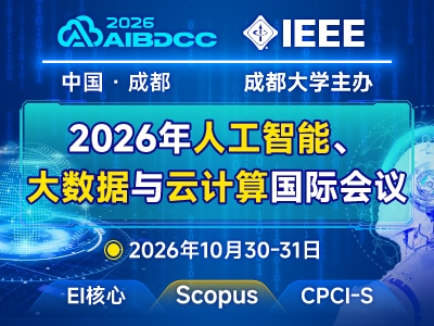 2026 IEEE International Conference on Artificial Intelligence, Big Data and Cloud Computing (AIBDCC 2026)