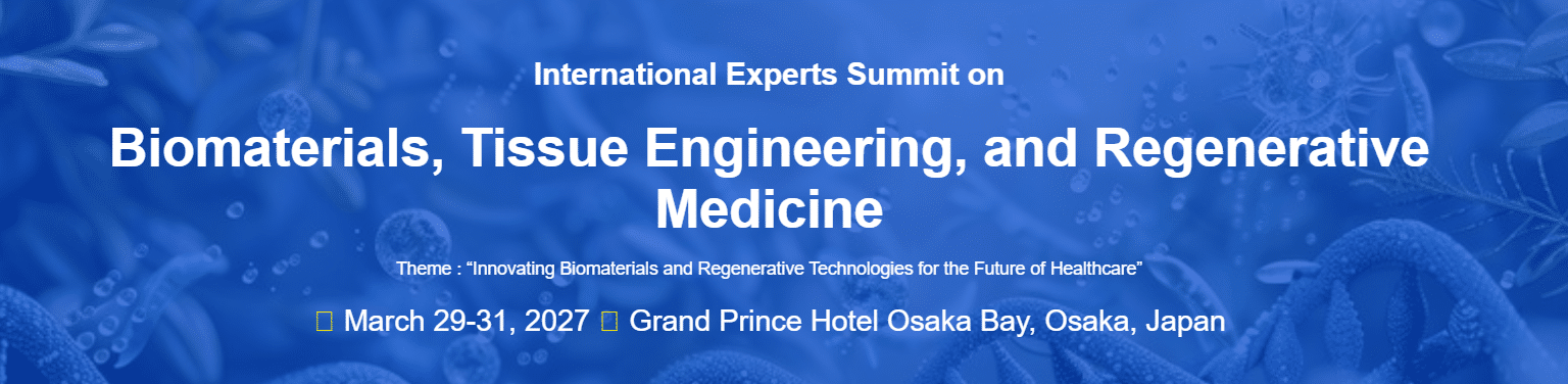International Experts Summit on Biomaterials, Tissue Engineering, and Regenerative Medicine