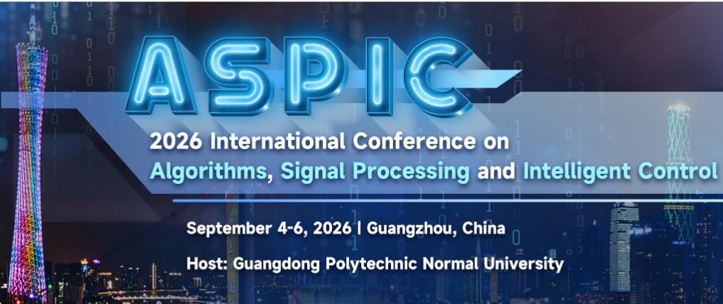 2026 International Conference on Algorithms, Signal Processing and Intelligent Control (ASPIC 2026)