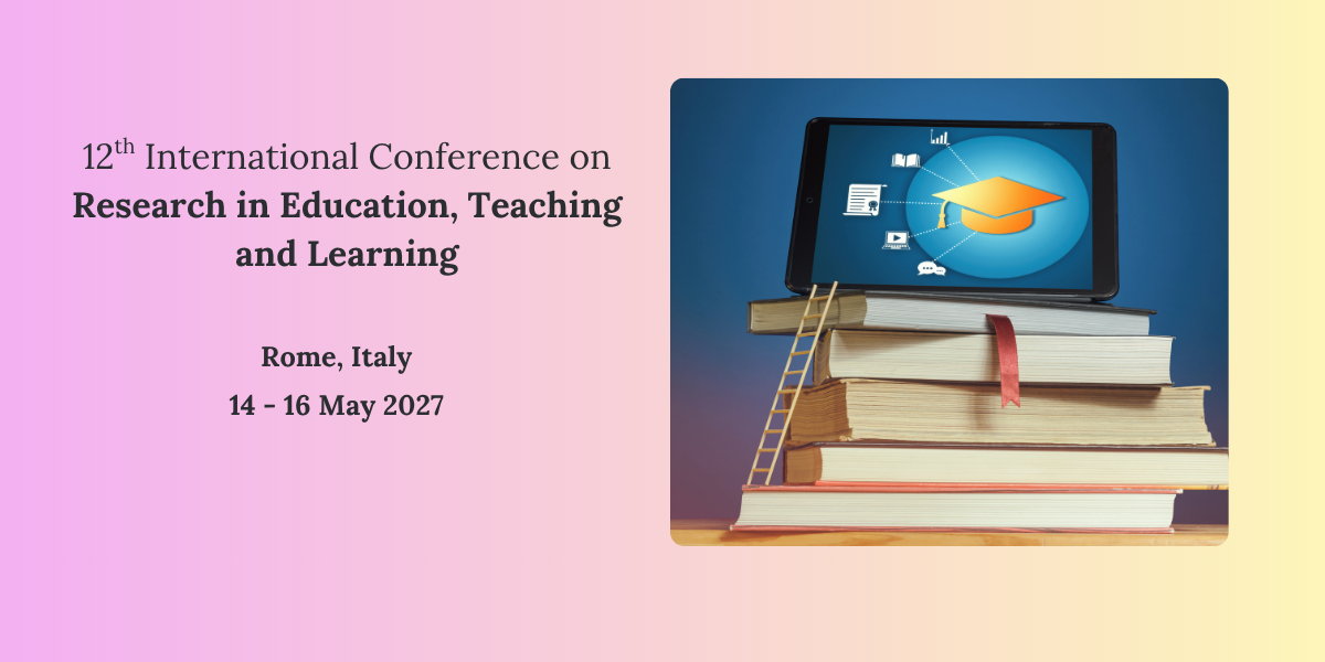 12th International Conference on Research in Education, Teaching and Learning