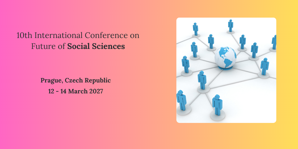 10th International Conference on Future of Social Sciences