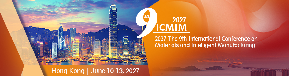 9th International Conference on Materials and Intelligent Manufacturing (ICMIM 2027)