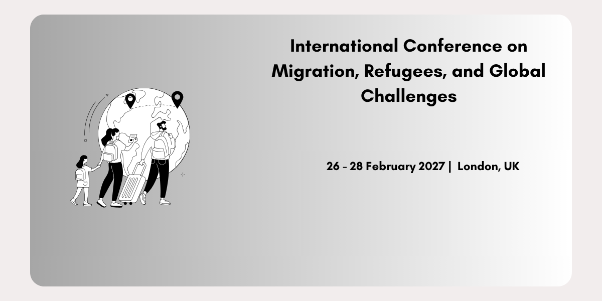 International Conference on Migration, Refugees, and Global Challenges