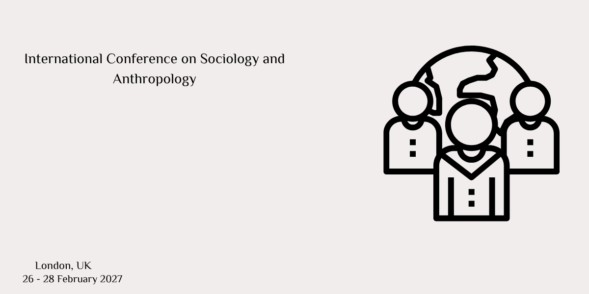 International Conference on Sociology and Anthropology