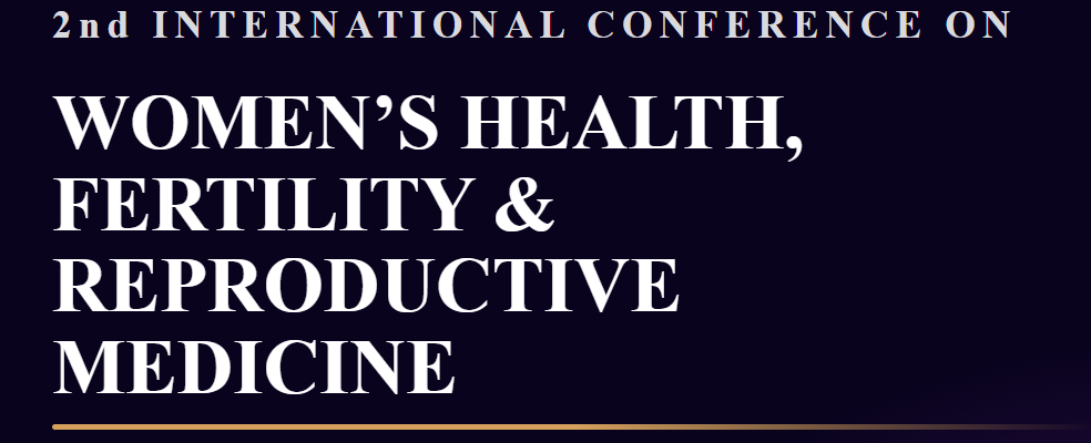 2nd International Conference on Women’s Health, Fertility & Reproductive Medicine