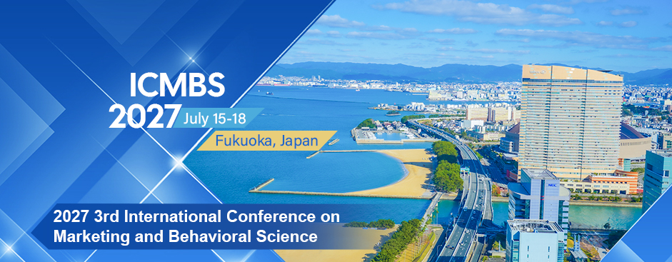 3rd International Conference on Marketing and Behavioral Science (ICMBS 2027)