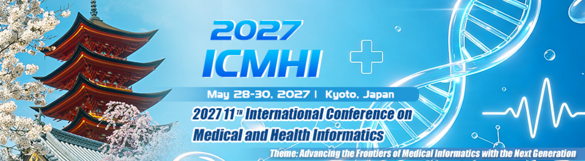 2027 11th International Conference on Medical and Health Informatics (ICMHI 2027)