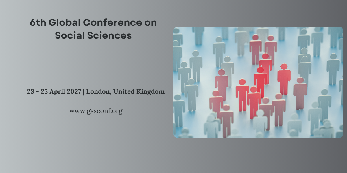 6th Global Conference on  Social Sciences