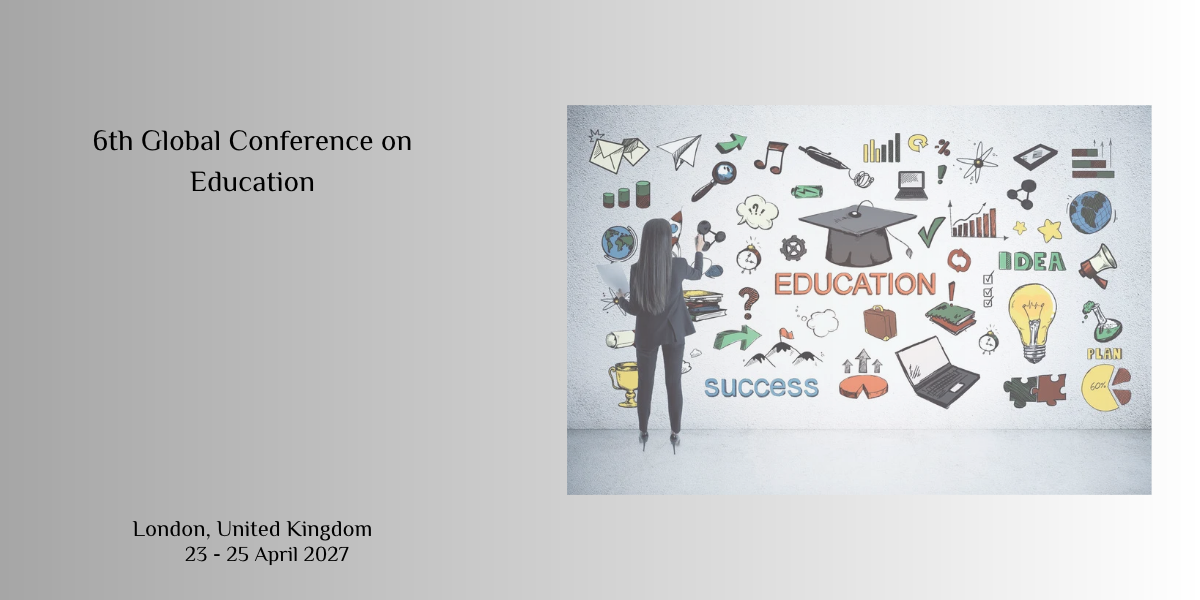 6th Global Conference on Education