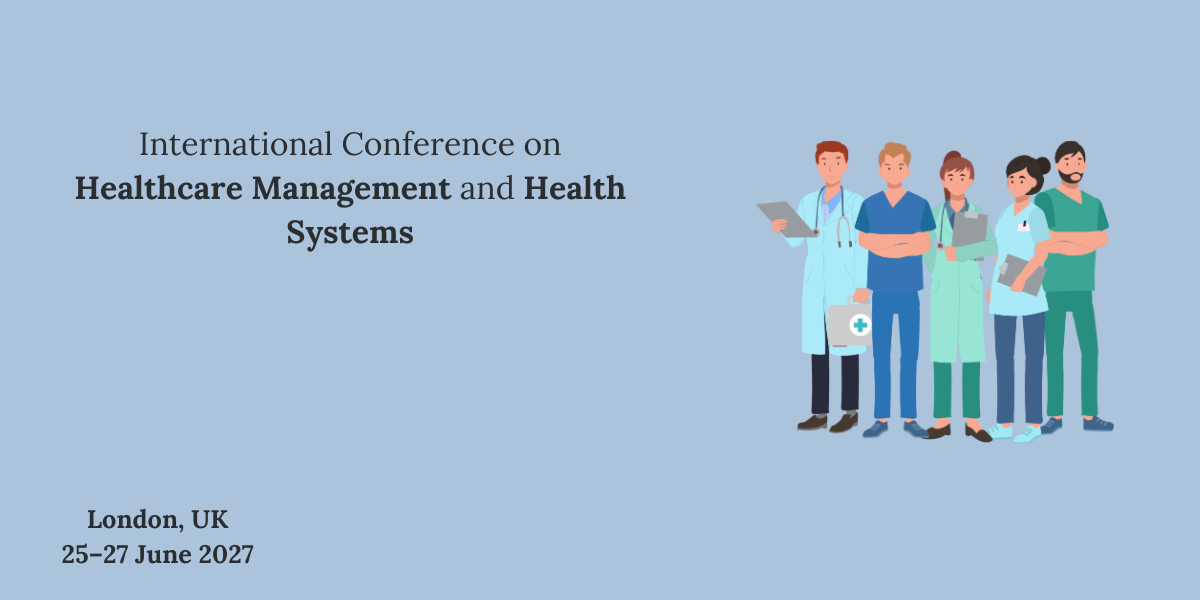 International Conference on Healthcare Management and Health Systems